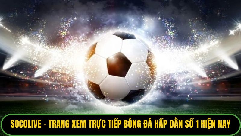 Trang Xem Trực Tiếp Bóng Đá
